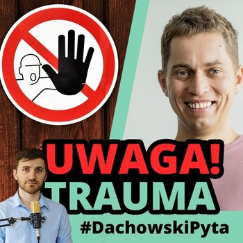 #80 Bartosz Zadruski- jak radzić sobie z emocjami podczas terapii? - #DachowskiPyta - podcast - Dachowski Michał