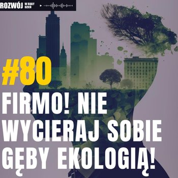 #80 Firmo! Nie wycieraj sobie gęby ekologią! - Kurcewicz Żaneta