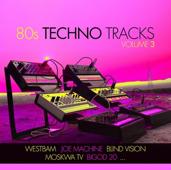 80's Techno Tracks. Volume 3 - Various Artists