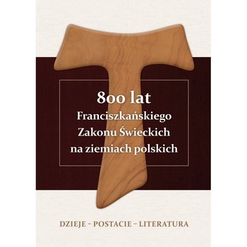 800 lat Franciszkańskiego Zakonu Świeckich na ziemiach polskich - Alojzy Marian Pańczak