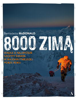 8000 zimą. Walka o najwyższe szczyty świata w najokrutniejszej porze roku - McDonald Bernadette