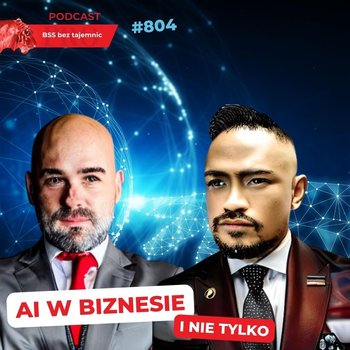 #804 AI w biznesie i nie tylko - BSS bez tajemnic - podcast - Doktór Wiktor