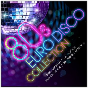 80s Euro Disco Collection - Various Artists