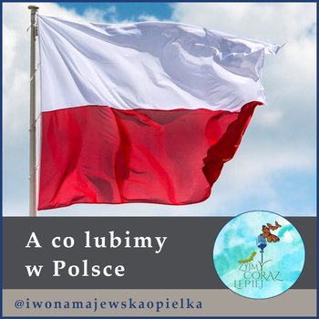 #821 A co lubimy w Polsce - Żyjmy Coraz Lepiej - podcast - Majewska-Opiełka Iwona, Kniat Tomek