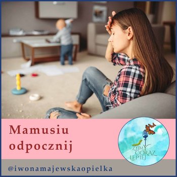 #857 Mamusiu odpocznij - Żyjmy Coraz Lepiej - podcast - Majewska-Opiełka Iwona, Kniat Tomek