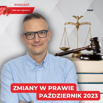 #859 Jakie zmiany w prawie przyniósł październik 2023? - BSS bez tajemnic - podcast - Doktór Wiktor