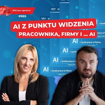 #865 AI z punktu widzenia pracownika, firmy i ... AI - BSS bez tajemnic - podcast - Doktór Wiktor