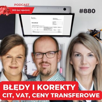 #880 Błędy i korekty – CIT, VAT, Ceny Transferowe – jak to wszystko ogarnąć? - BSS bez tajemnic - podcast - Doktór Wiktor