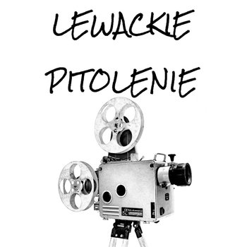 #89 Lewackie Pitolenie o Kinie - Lewackie Pitolenie - podcast - Oryński Tomasz orynski.eu