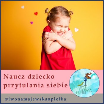 #896 Naucz dziecko przytulania siebie - Żyjmy Coraz Lepiej - podcast - Majewska-Opiełka Iwona, Kniat Tomek