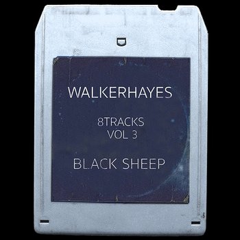 8Tracks, Vol. 3: Black Sheep - Walker Hayes