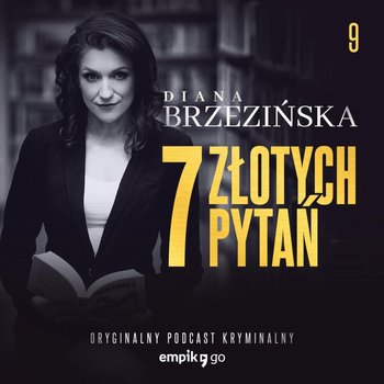 #9 Chciałem tylko ich majątku – 7 złotych pytań – Diana Brzezińska – podcast - Brzezińska Diana