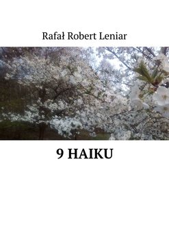 9 haiku - Leniar Rafał