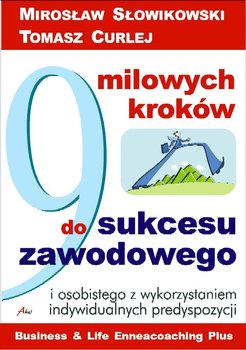 9 milowych kroków do sukcesu zawodowego i osobistego z wykorzystaniem indywidualnych predyspozycji - Słowikowski Mirosław