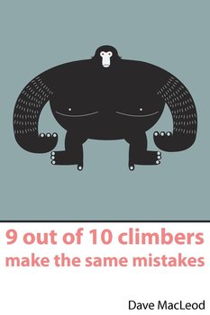 9 Out of 10 Climbers Make the Same Mistakes - MacLeod Dave