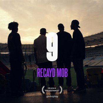 9 - Recayd Mob, Derek, Dfideliz, MC Igu, Jé, N.A.N.A., BONE & The Boy