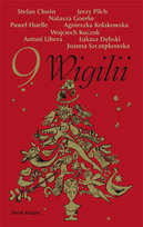 9 wigilii Pilch Jerzy, Szczepkowska Joanna, Kołakowska Agnieszka, Kuczok Wojciech, Dębski Łukasz, Goerke Natasza, Chwin Stefan, Libera Antoni, Huelle Paweł