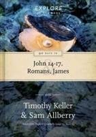 90 Days in John 14-17, Romans and James - Keller Timothy, Allberry Sam