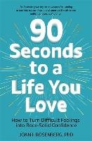 90 Seconds to a Life You Love - Rosenberg Joan