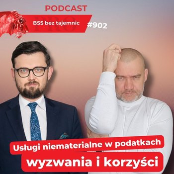 #902 Usługi niematerialne w podatkach – wyzwania i korzyści - BSS bez tajemnic - podcast - Doktór Wiktor