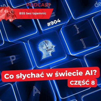 #904 Co słychać w świecie AI? Część 8 - BSS bez tajemnic - podcast - Doktór Wiktor