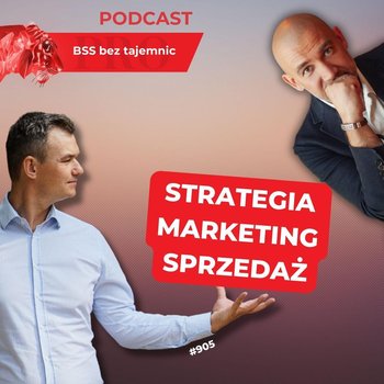 #905 Od strategii przez marketing po sprzedaż B2B - BSS bez tajemnic - podcast - Doktór Wiktor