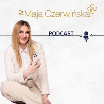 #91 Tego nie wiesz o przewodzie pokarmowym! (Gość: Emilia Cesarek) - Dr Maja Czerwińska podcast - podcast - Czerwińska Maja