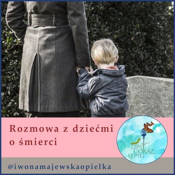 #911 Rozmowa z dziećmi o śmierci - Majewska-Opiełka Iwona, Kniat Tomek