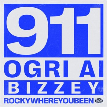911 - Ogri Ai, Bizzey, Rockywhereyoubeen