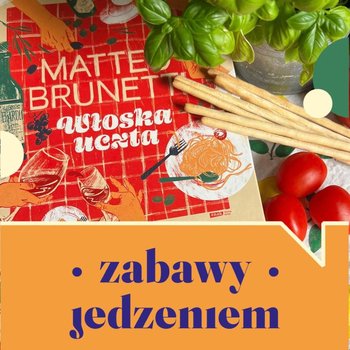 #92 Z ziemi włoskiej do Polski - Zabawy jedzeniem - podcast - Nawrocka-Olejniczak Paulina