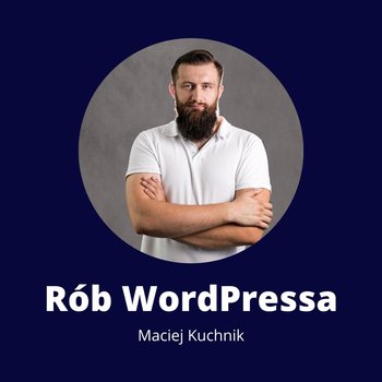 #93 O konferencji WordCamp i spotkaniach społeczności - z Kamilem Kawałko - Rób wordpressa - podcast - Kuchnik Maciej