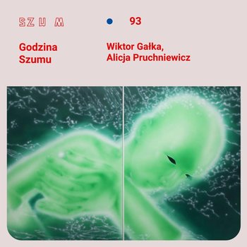 #93 Wiktor Gałka, Alicja Próchniewicz - Godzina Szumu - podcast - Plinta Karolina