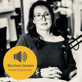 #95 Skąd wiem, to co wiem? Piotr Bucki – Słucham Gadam – podcast - Goryszewska Kamila