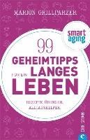 99 Geheimtipps für ein langes Leben - Grillparzer Marion