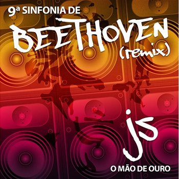 9ª Sinfonia de Beethoven - JS o Mão de Ouro