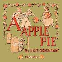 A Apple Pie - Illustrated in Color Kate Greenaway