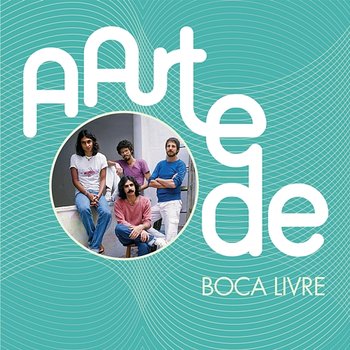 A Arte De Boca Livre - Boca Livre