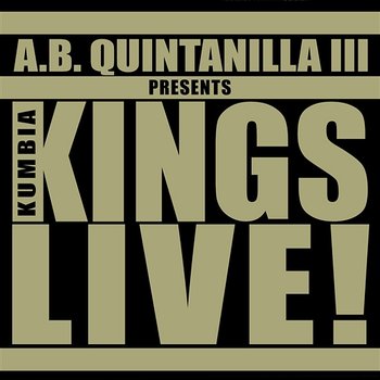 A.B. Quintanilla III Presents Kumbia Kings Live - A.B. Quintanilla III, Kumbia All Starz