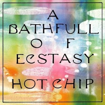 A Bath Full Of Ecstasy - Hot Chip