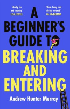 A Beginner's Guide to Breaking and Entering - Murray Hunter Andrew