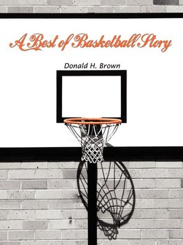 A Best of Basketball Story - Brown Donald H.