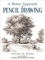 A Better Approach to Pencil Drawing - Rines Frank M.