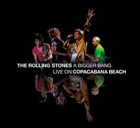 A Bigger Bang. Live on Copacabana Beach (Deluxe Edition) The Rolling Stones
