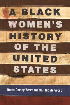 A Black Womens History of the United States - Daina Berry, Kali Nicole Gross