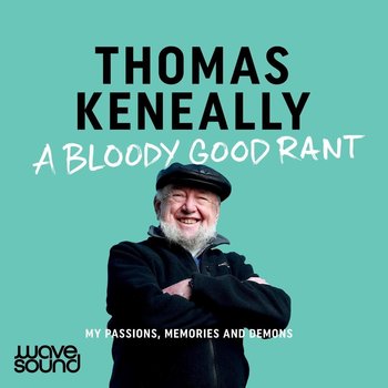 A Bloody Good Rant - Keneally Thomas