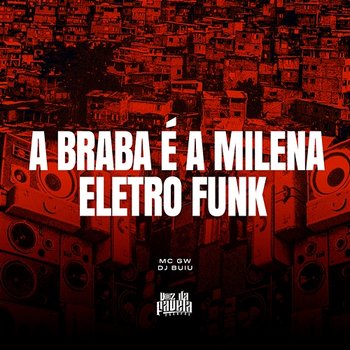 A Braba É A Milena Eletro Funk - Mc Gw & DJ Buiu
