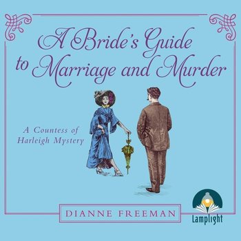 A Bride's Guide to Marriage and Murder - Dianne Freeman