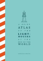 A Brief Atlas of the Lighthouses at the End of the World Macmillan Publishers