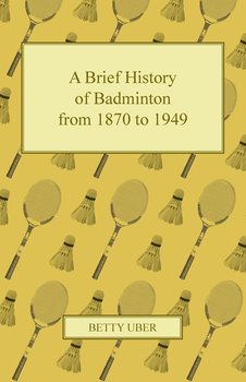 A Brief History of Badminton from 1870 to 1949 - Uber Betty