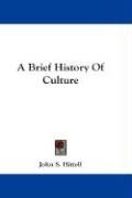 A Brief History of Culture - Hittell John 1825-1901 S., Hittell John S.